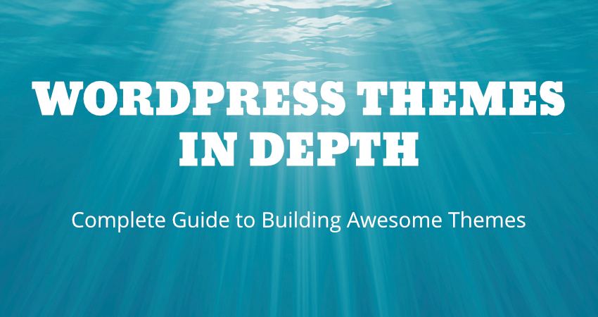 [ WordPress Themes In Depth ]